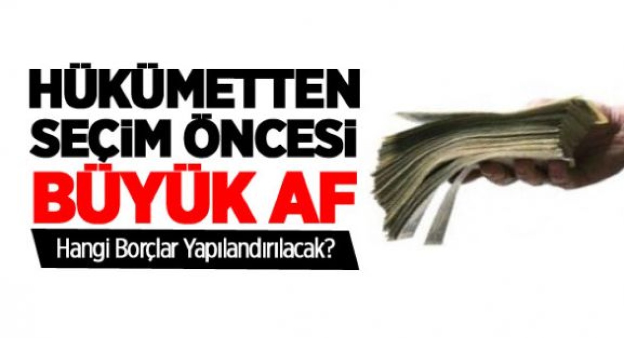 15 Milyon Kişinin Borcu Yapılandırılacak