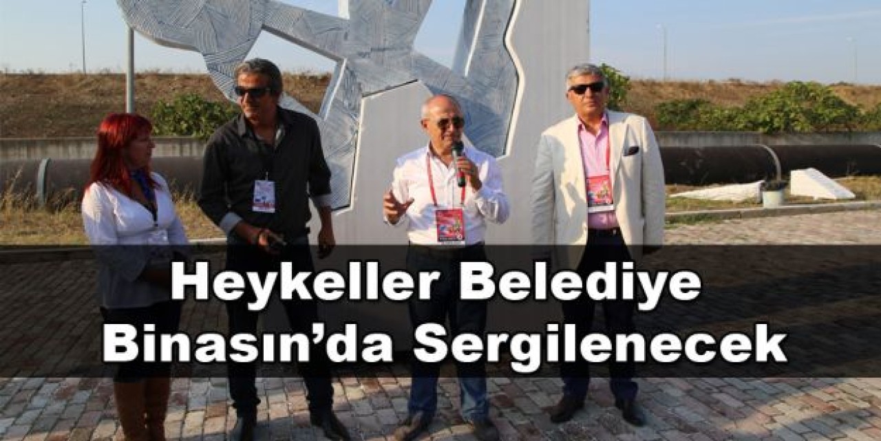 Heykeller belediye binasında sergilenecek