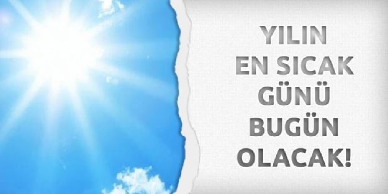 2014'ün en sıcak günü bugün