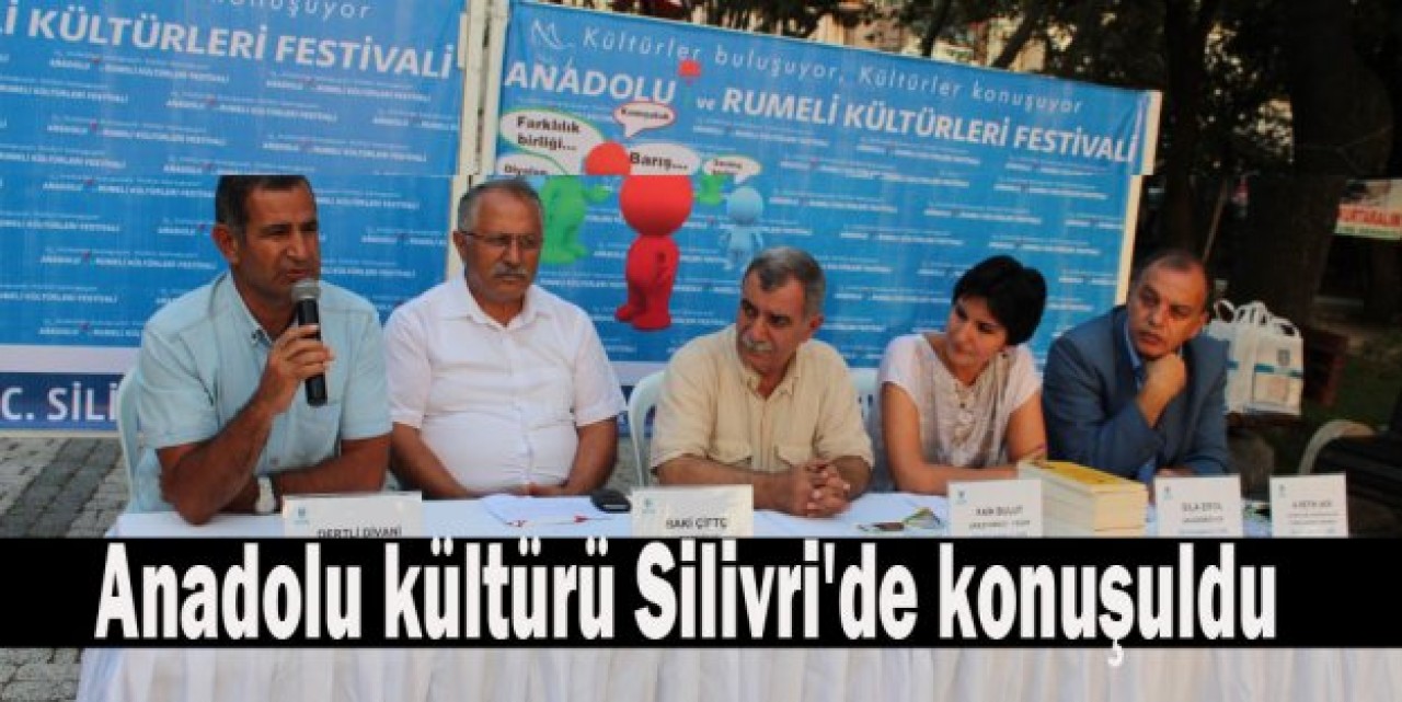 Anadolu kültürü Silivri'de konuşuldu
