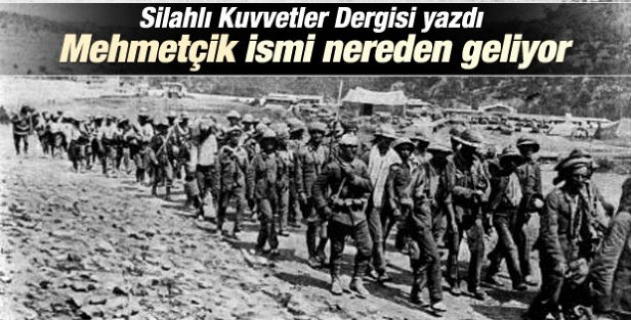 Mehmetçik ismi nereden geliyor