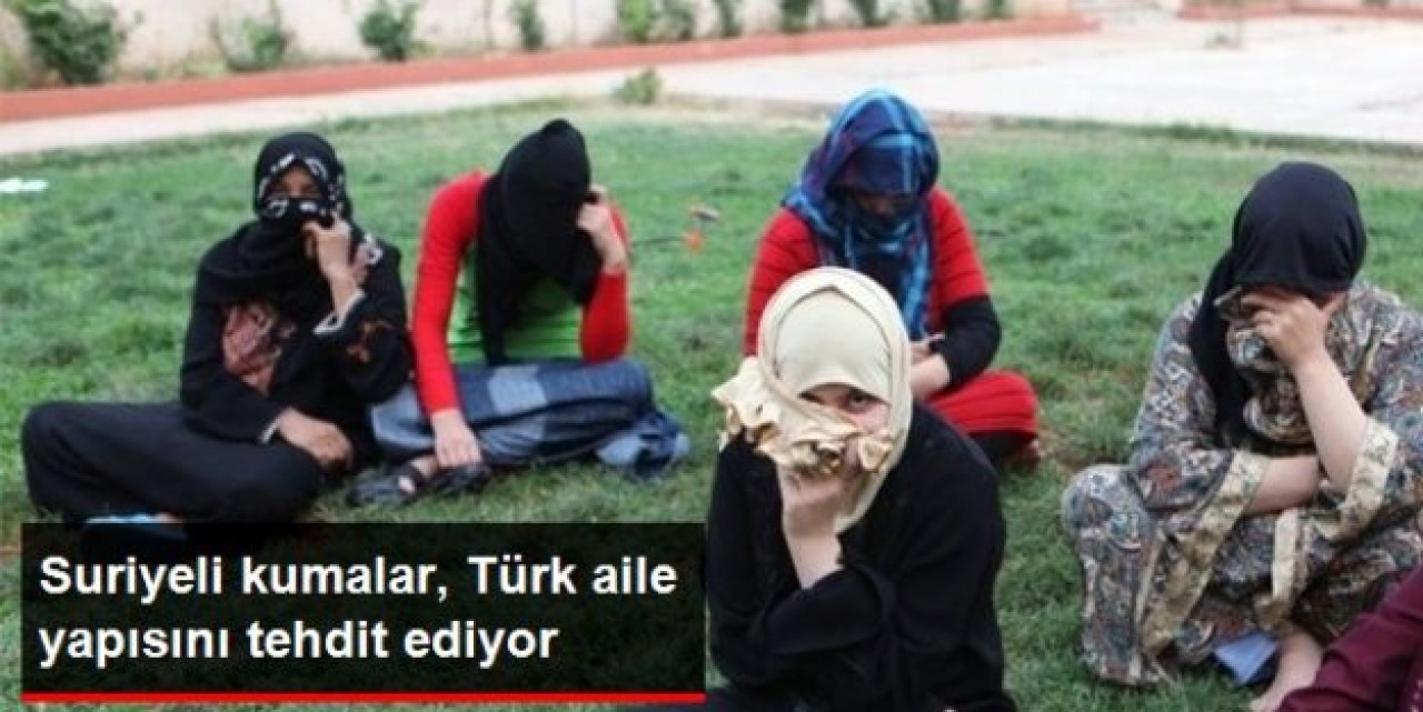 Suriyeli Kumalar, Türk Aile Yapısını Tehdit Ediyor