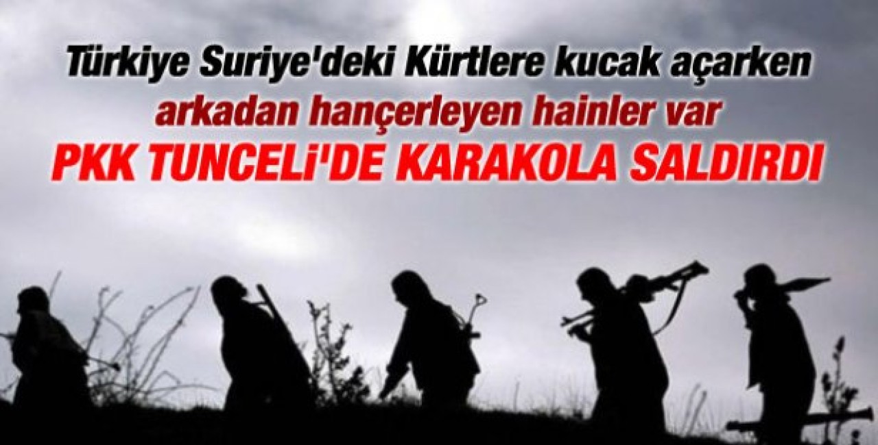 Tunceli’de karakola taciz ateşi
