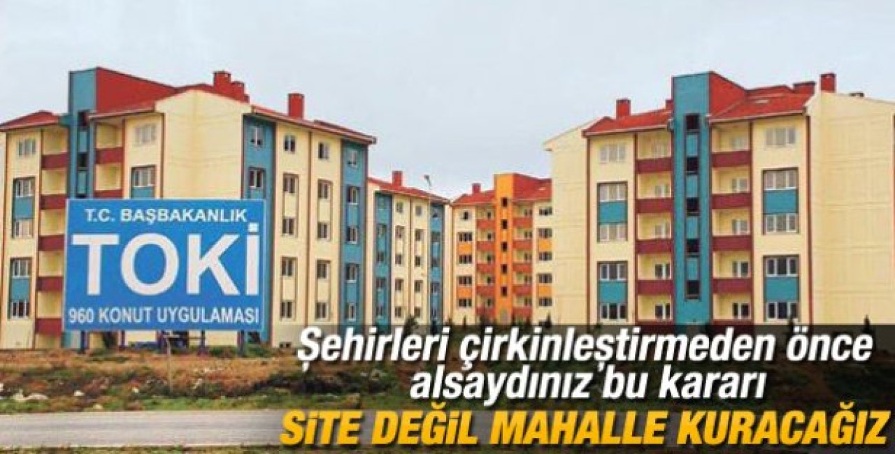 TOKİ yüksek konuttan vazgeçtiğini açıkladı