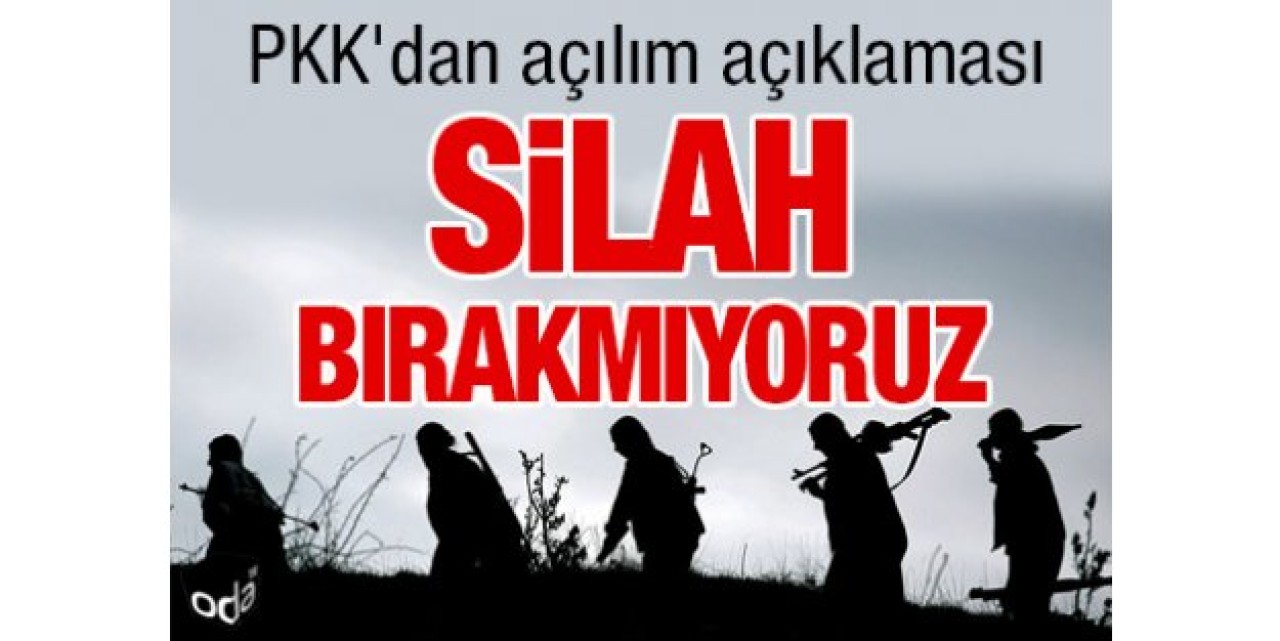 PKK'dan açılım açıklaması: Silah bırakmıyoruz