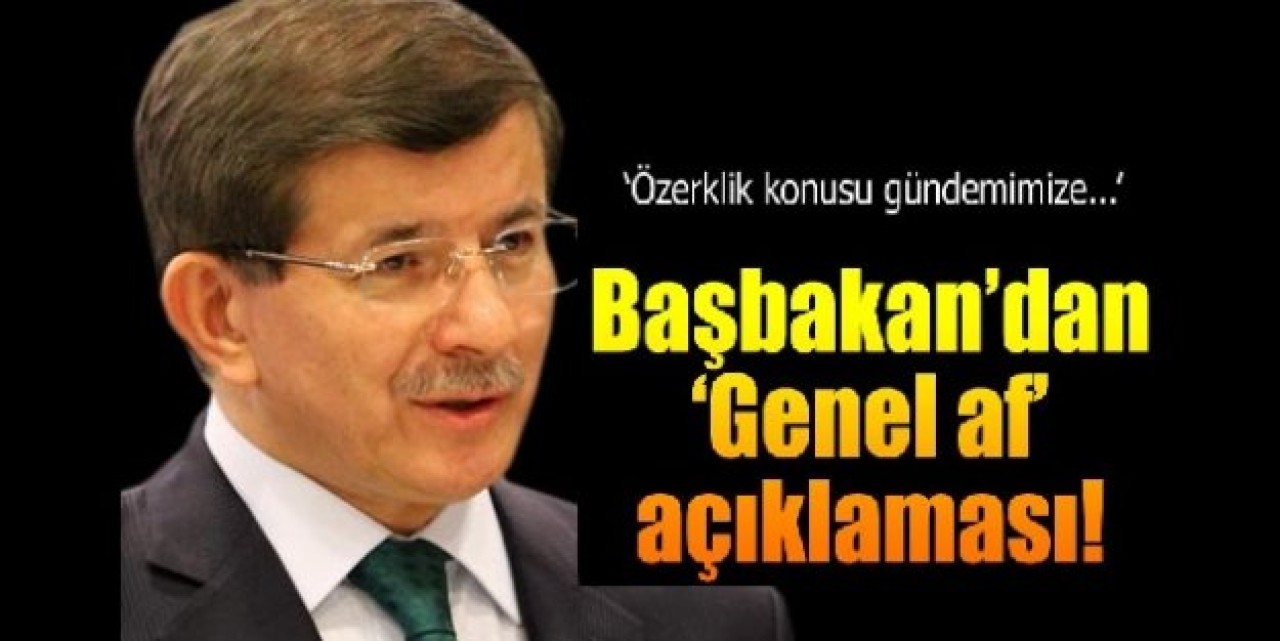 Başbakandan 'Genel af' açıklaması