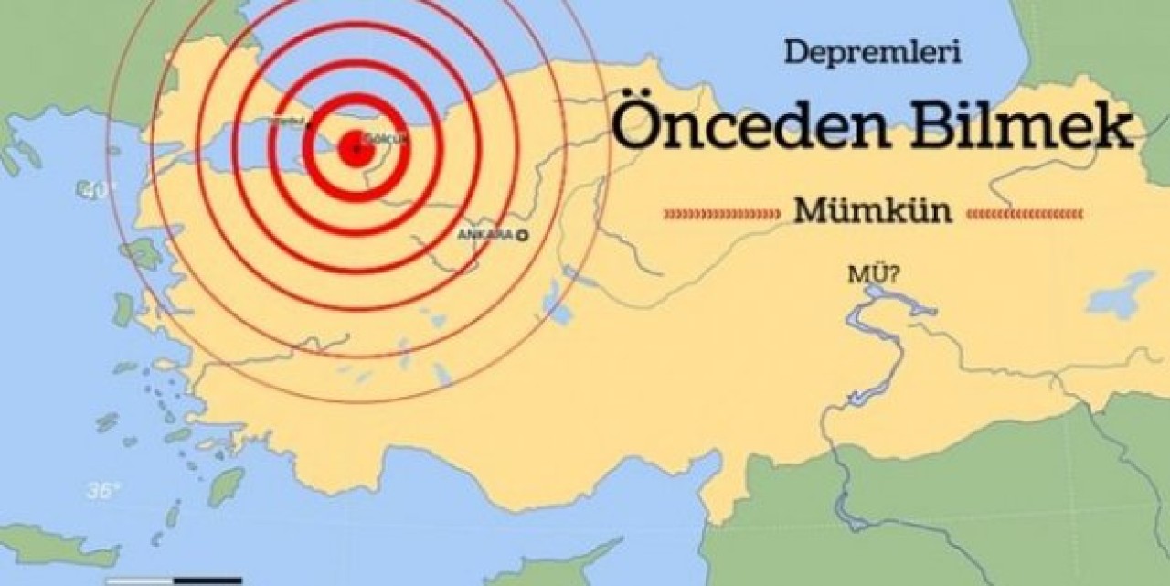 Depremleri önceden bilmek mümkün! Mü?