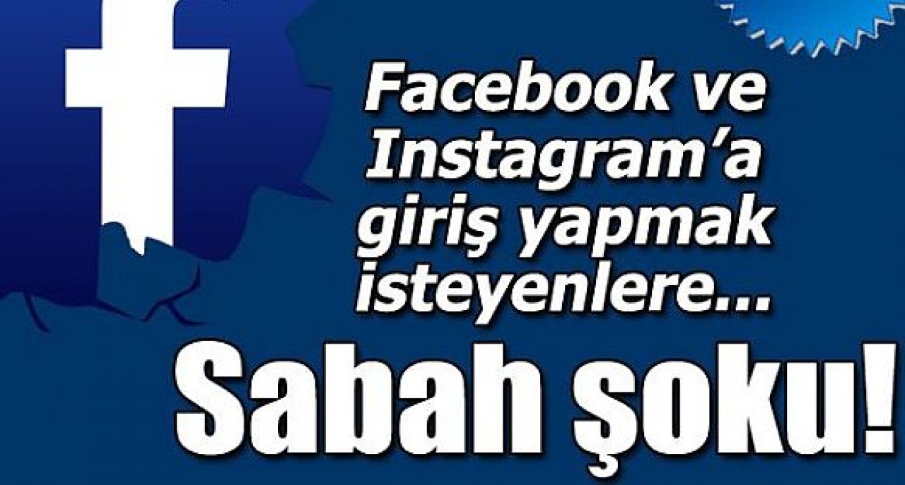 Facebook ve Instagram neden çöktü?