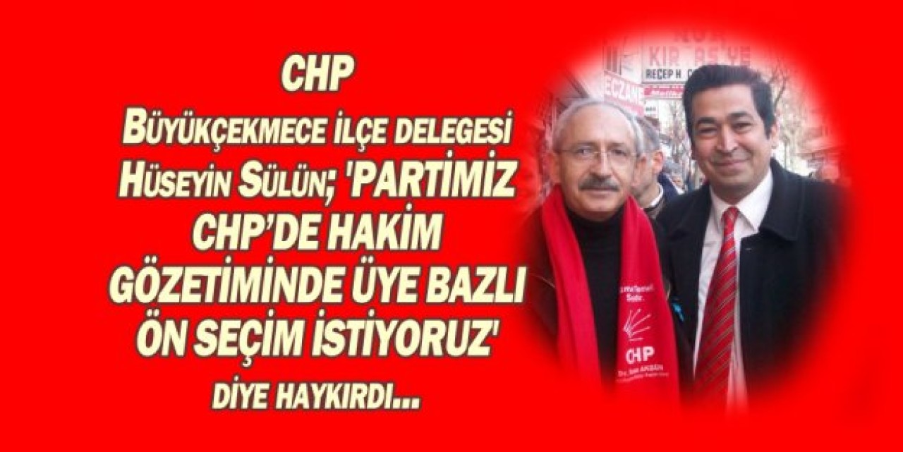 Hakim gözetiminde ön seçim istiyoruz...