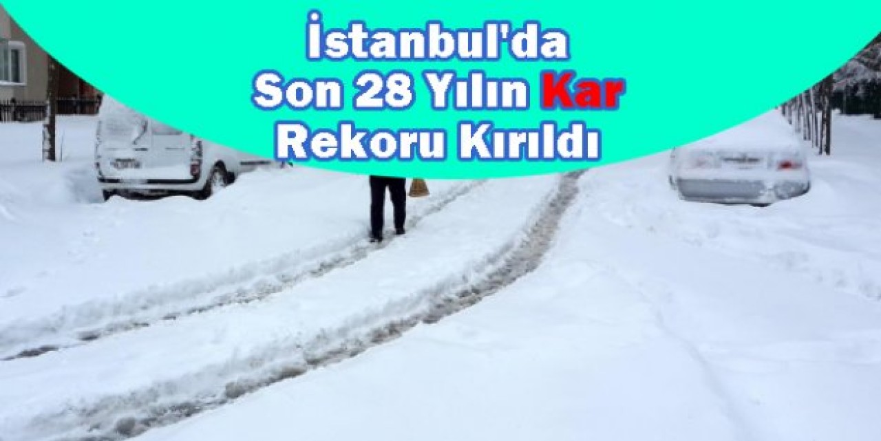 Son 28 Yılın Kar Rekoru Kırıldı