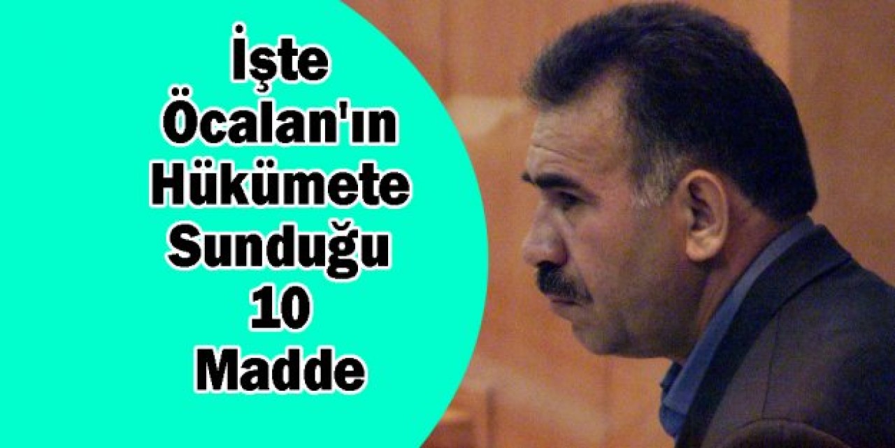İşte Öcalan'ın Hükümete Sunduğu 10 Madde