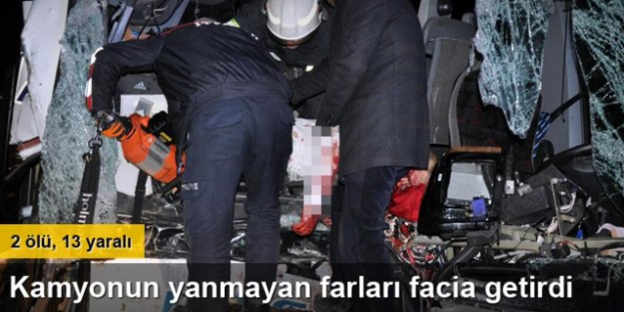 Otobüs, tuğla yüklü kamyona arkadan çarptı: 2 ölü, 13 yaralı