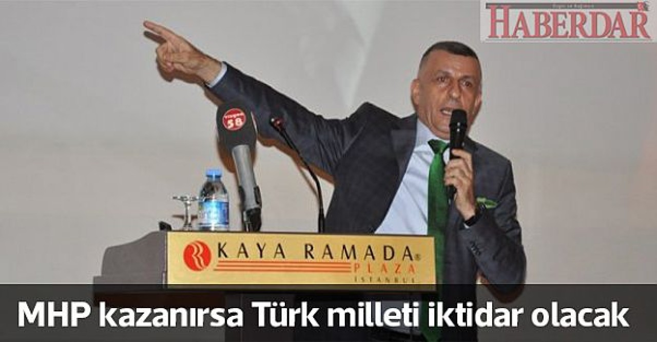 MHP kazanırsa  Türk milleti iktidar olacak