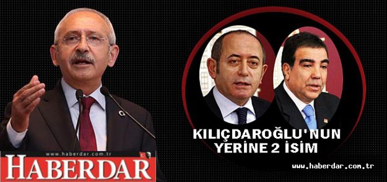 KILIÇDAROĞLUNUN YERİNE 2 İSİM