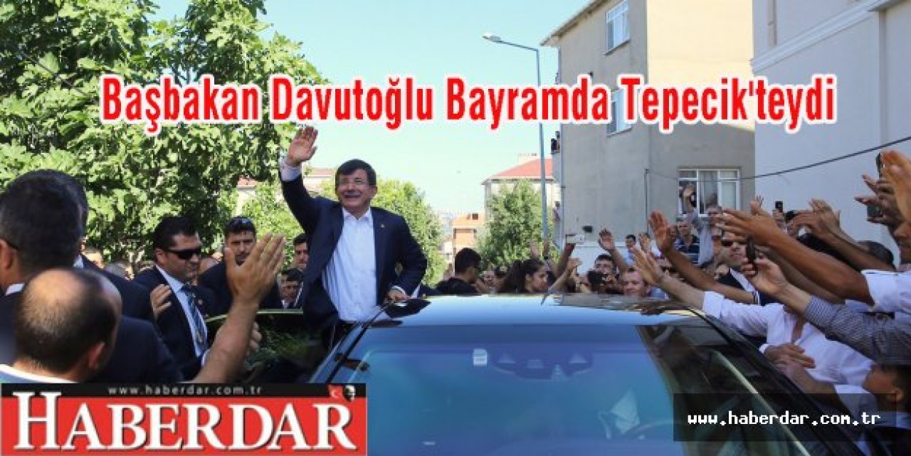 Başbakan Davutoğlu Bayramda Tepecikteydi