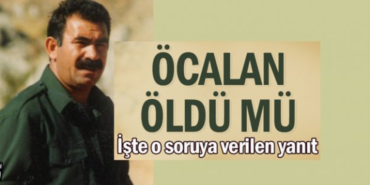 Öcalan öldü mü? İşte o soruya verilen yanıt...