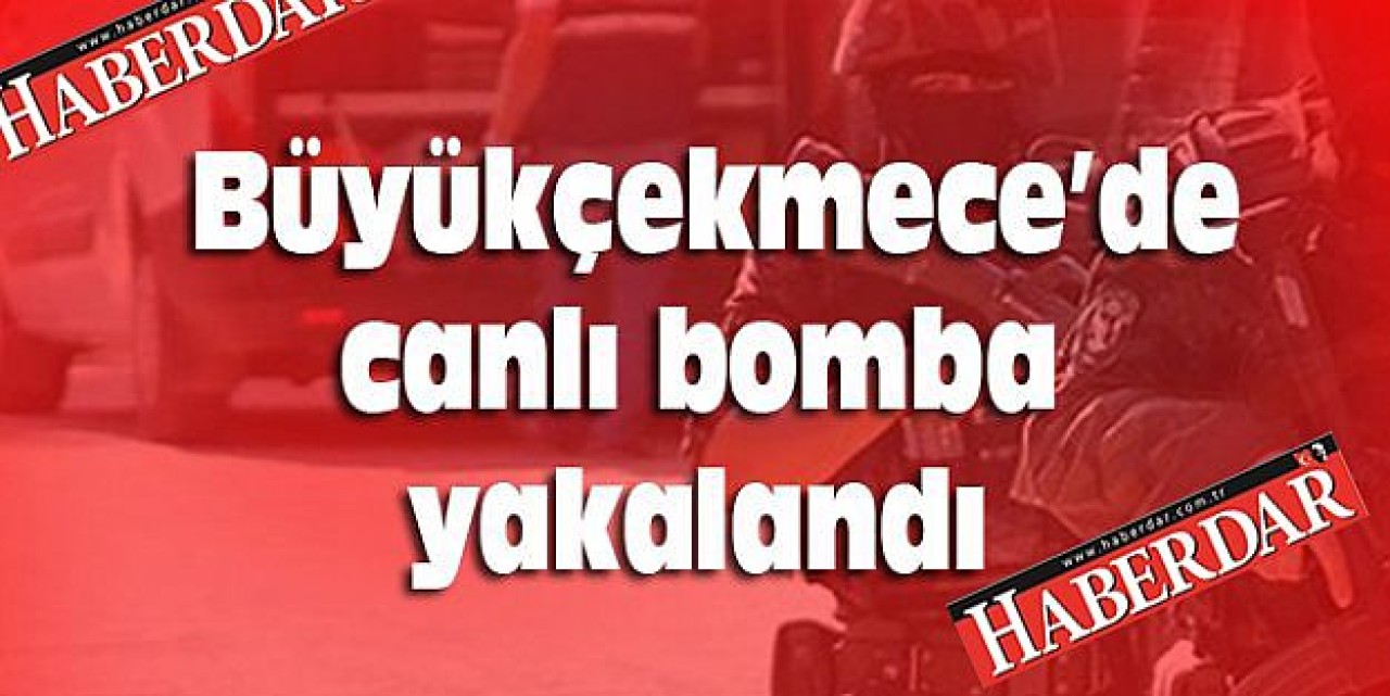 Büyükçekmece’de canlı bomba yakalandı