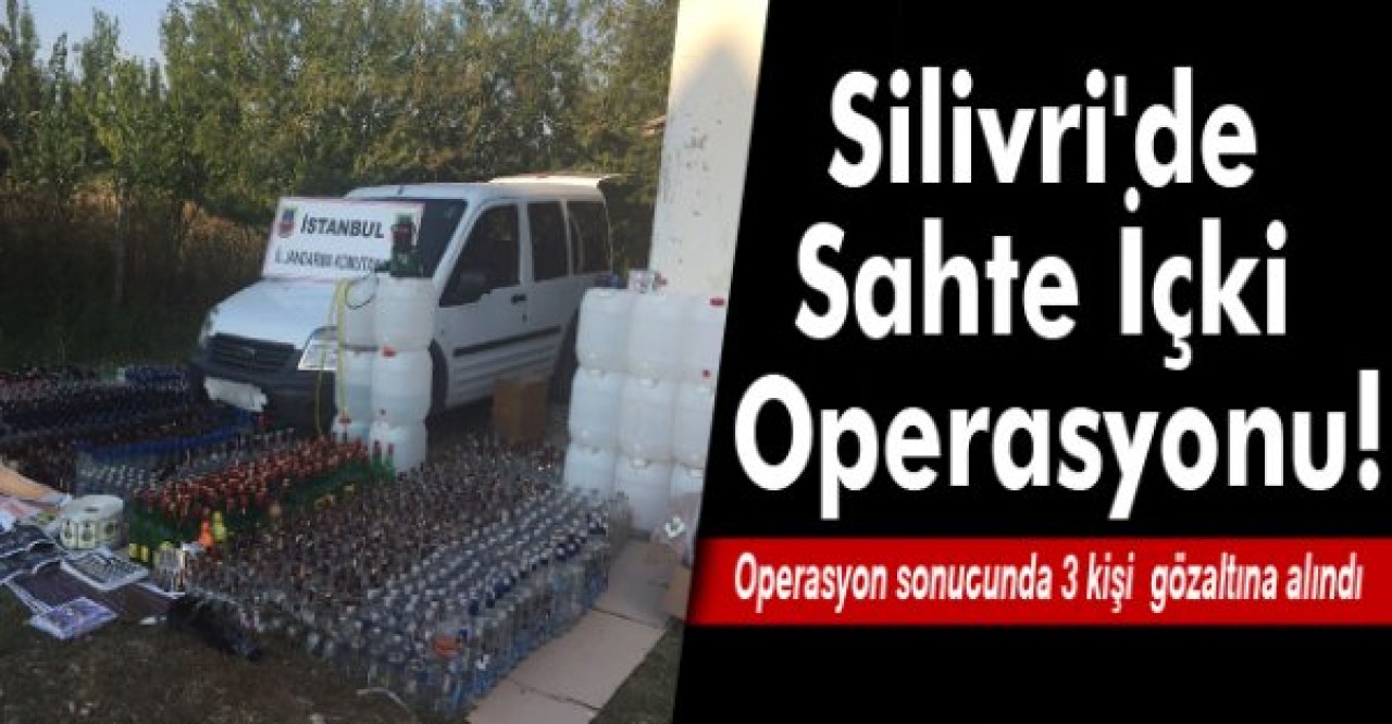 Silivride Sahte İçki Operasyonu
