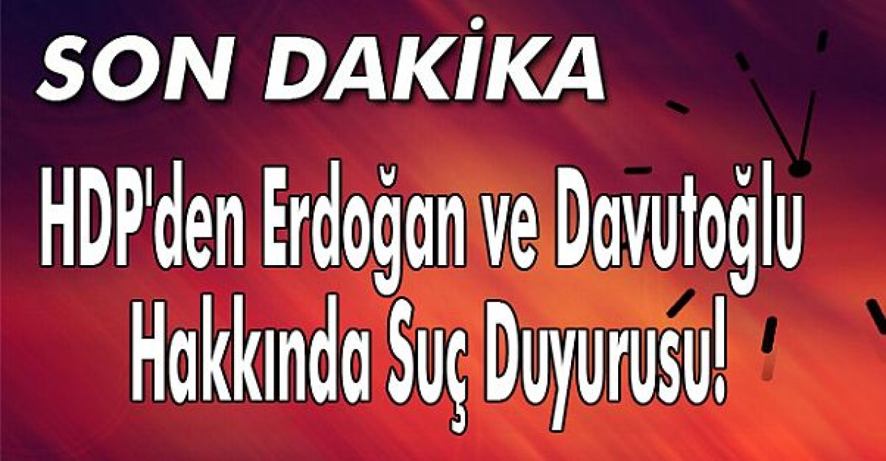 HDPden suç duyurusu