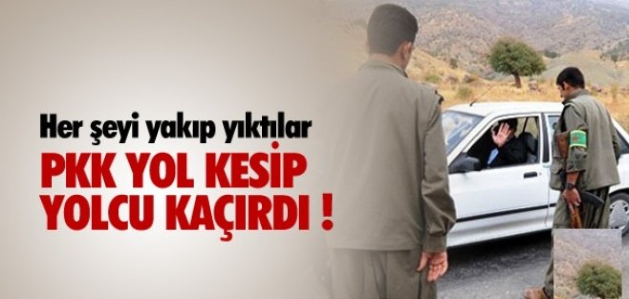PKKlıl, yar 70 yolcuyu rehin aldı.