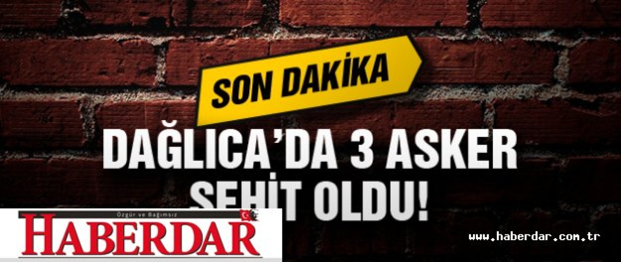 Dağlıcada Çatışma: 3 Asker Şehit