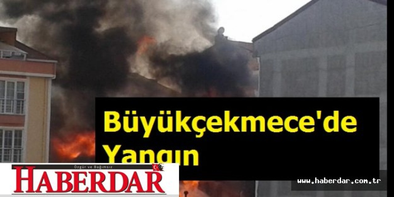Büyükçekmecede Yangın