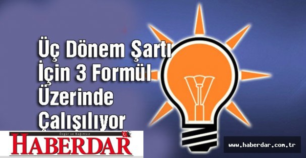 AK Partiden Üç Dönem Şartı İçin 3 Formül Üzerinde Çalışılıyor