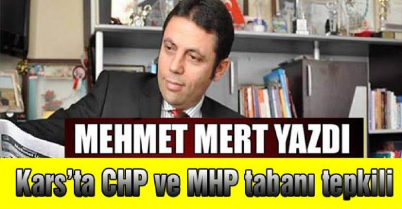 Karsta CHP ve MHP tabanı tepkili