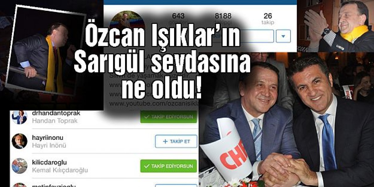 Özcan Işıkların Sarıgül sevdasına ne oldu!