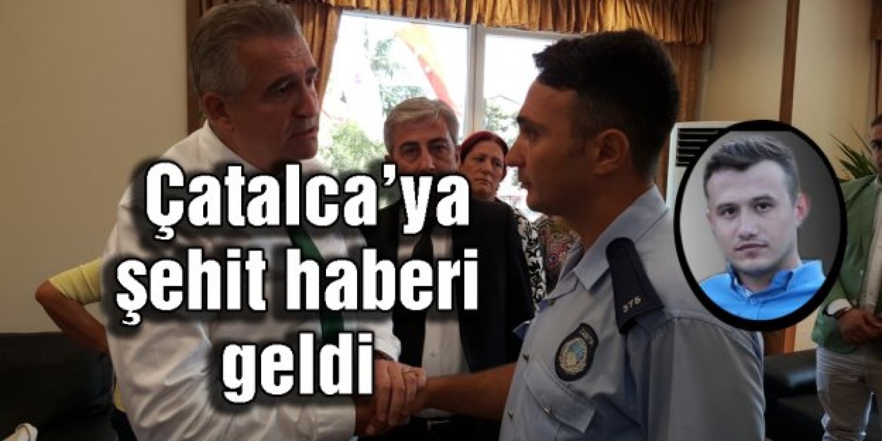 Çatalca’ya şehit haberi geldi