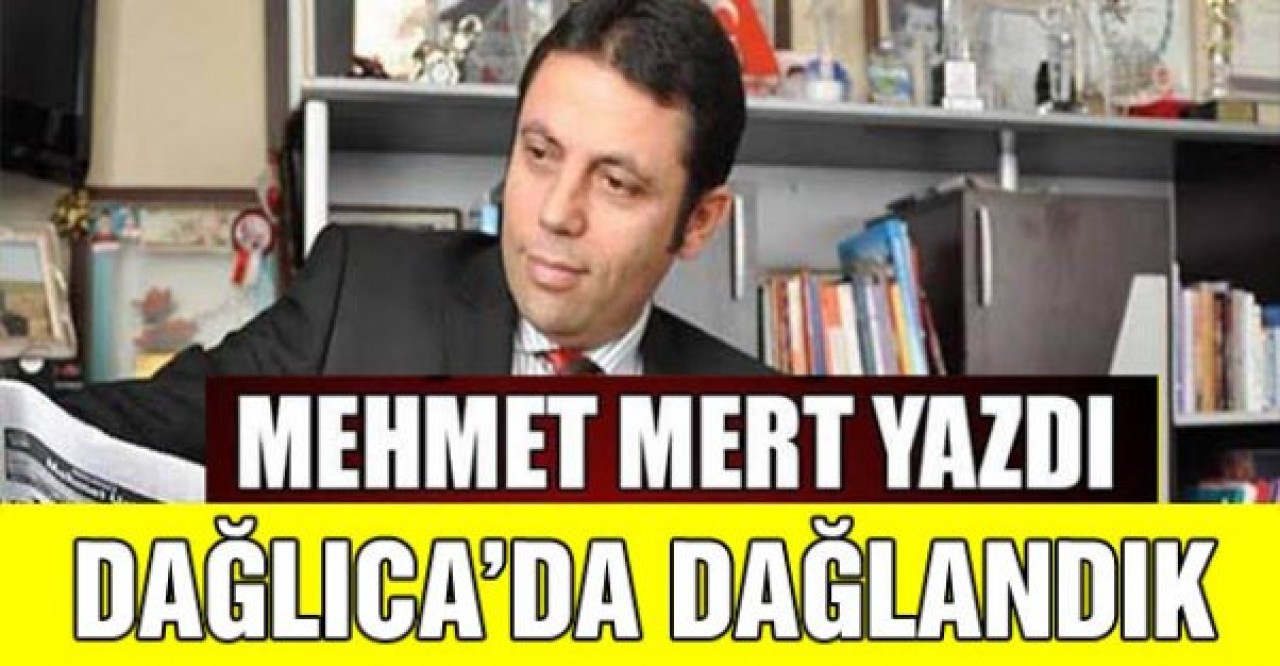 Dağlıcada dağlandık