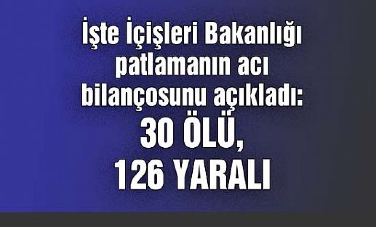 İçişleri Bakanlığı: Ankaradaki Patlamada 30 Kişi Öldü