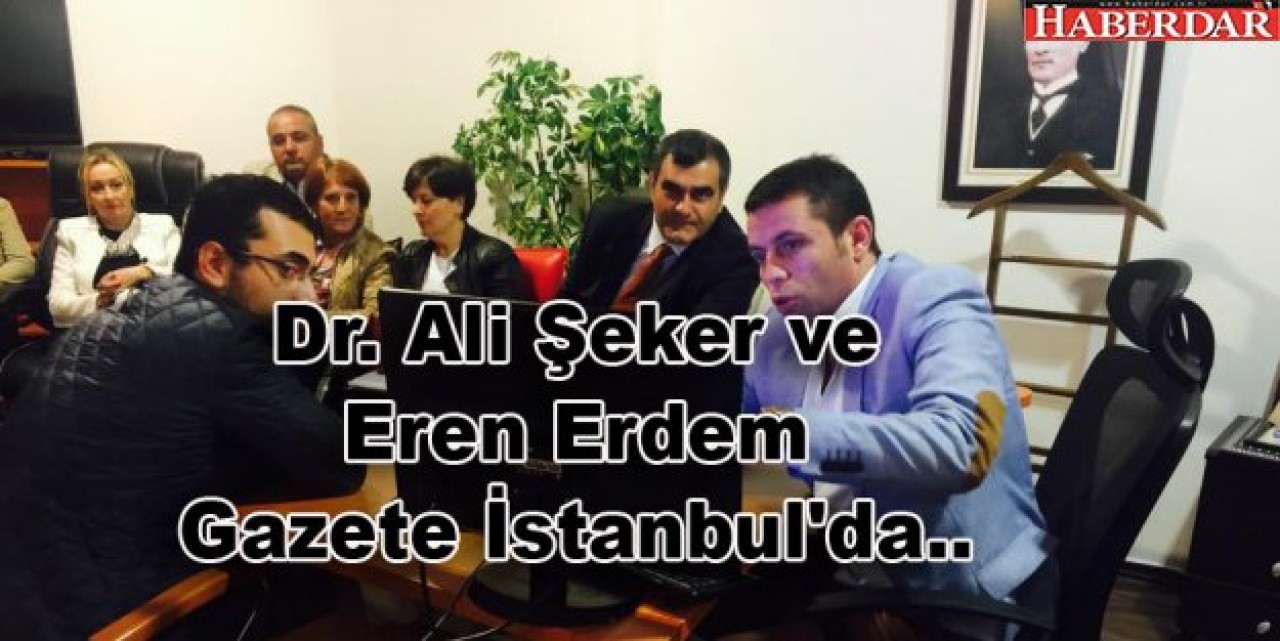 Dr. Ali Şeker ve Eren Erdem Gazeteİstanbulda..
