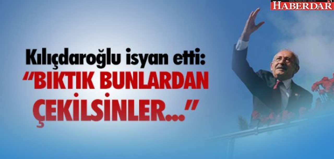 &quot;BIKTIK BUNLARDAN ÇEKİLSİNLER&quot;
