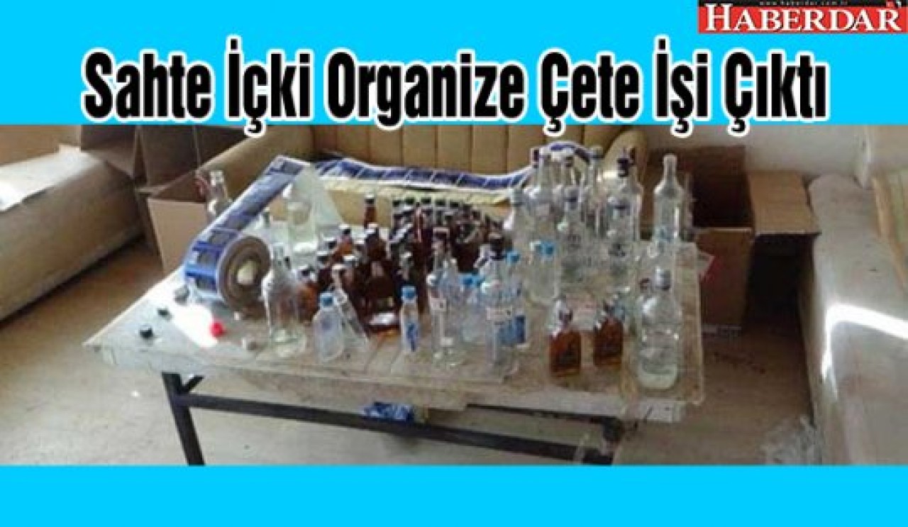 Sahte İçki Organize Çete İşi Çıktı