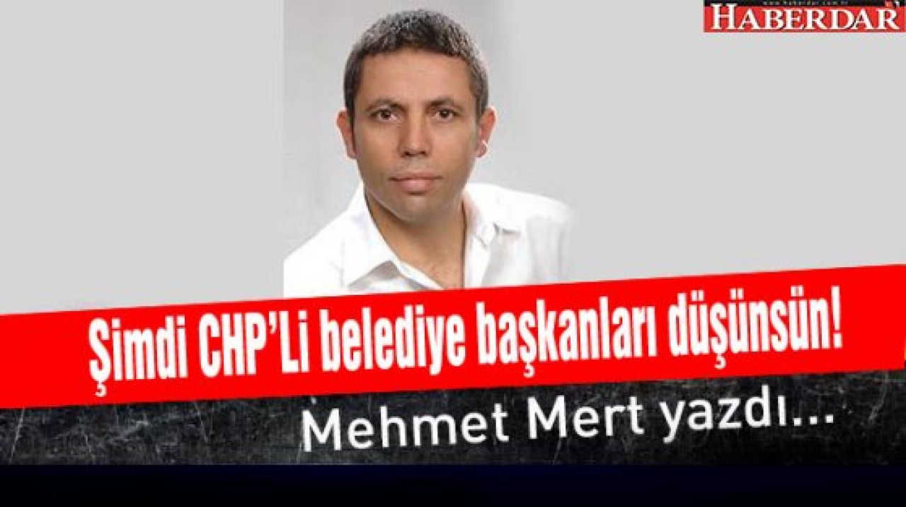 Şimdi CHPli başkanlar düşünsün!