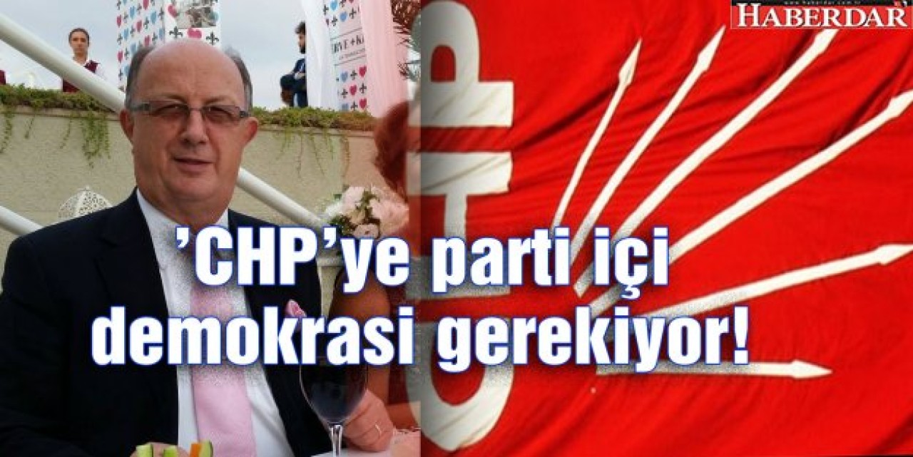 CHPye parti içi demokrasi gerekiyor!
