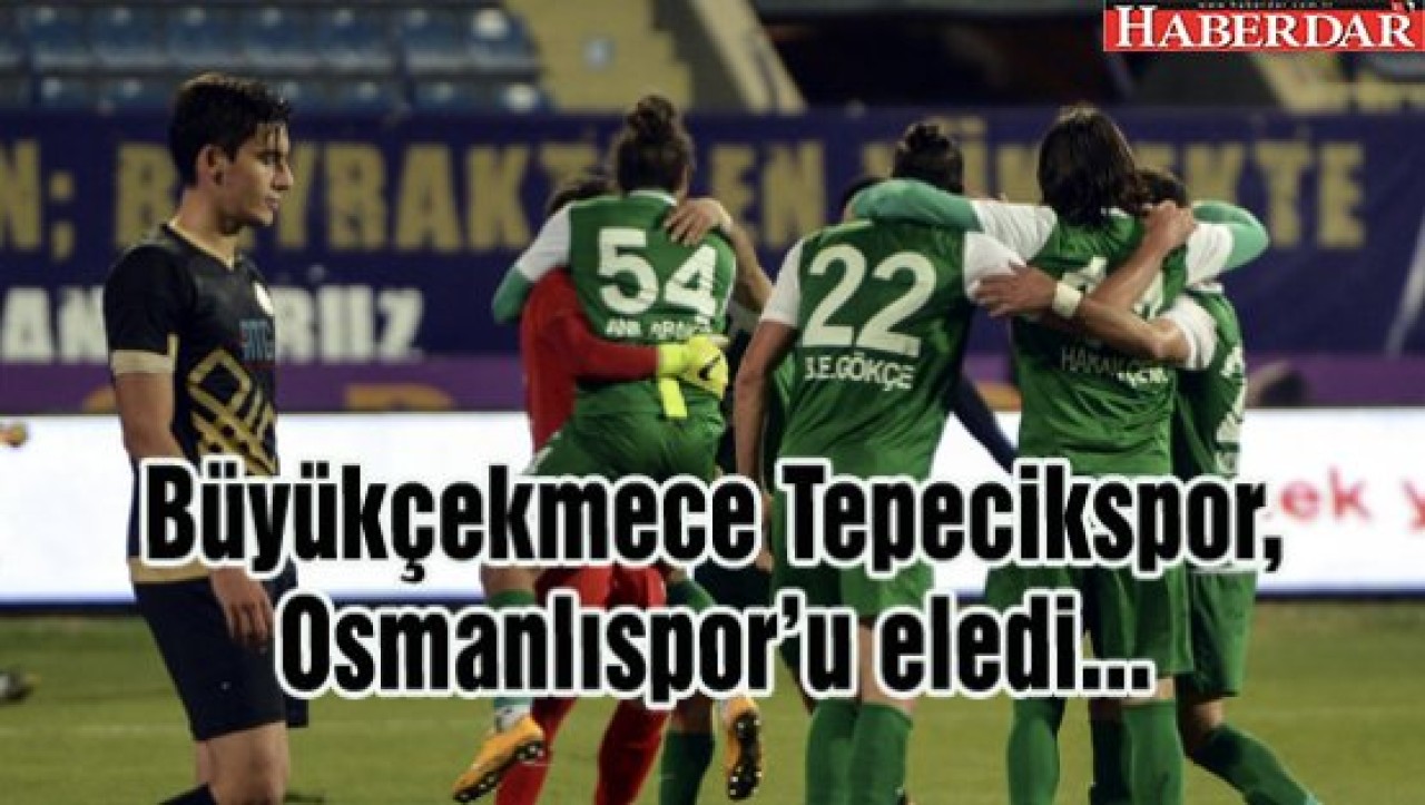 Büyükçekmece Tepecikspor, Osmanlısporu eledi...