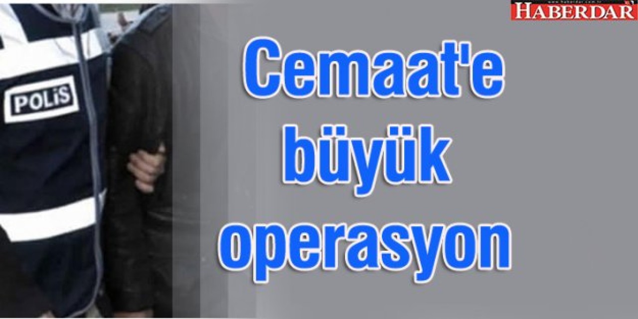 Cemaate büyük operasyon