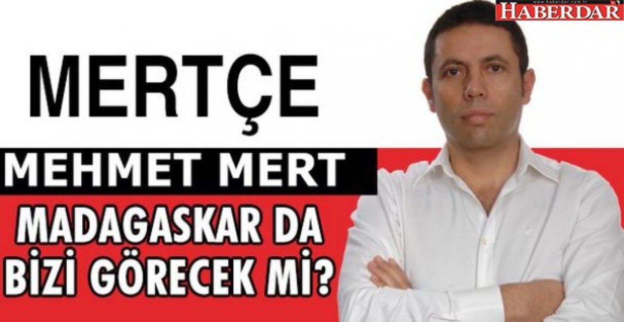 Madagaskar da bizi görecek miş!