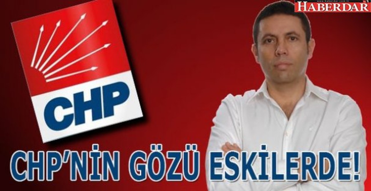 CHPnin gözü eskilerde!