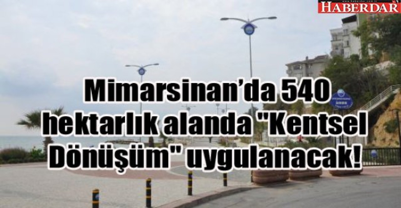 Mimarsinanda Kentsel Dönüşüm zamanı!