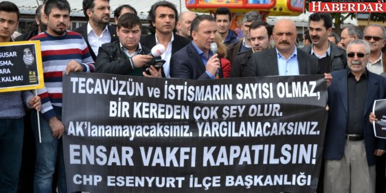 CHP’DEN “ENSAR VAKFI KAPATILSIN” KAMPANYASI