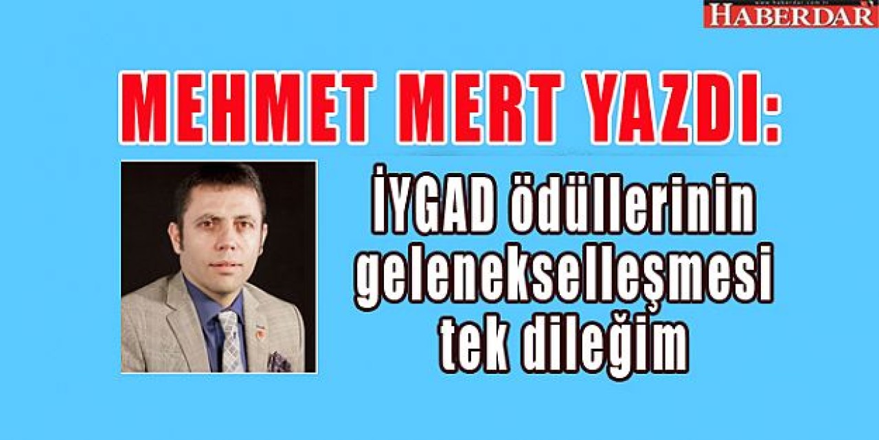 İYGAD ödüllerinin gelenekselleşmesi tek dileğim