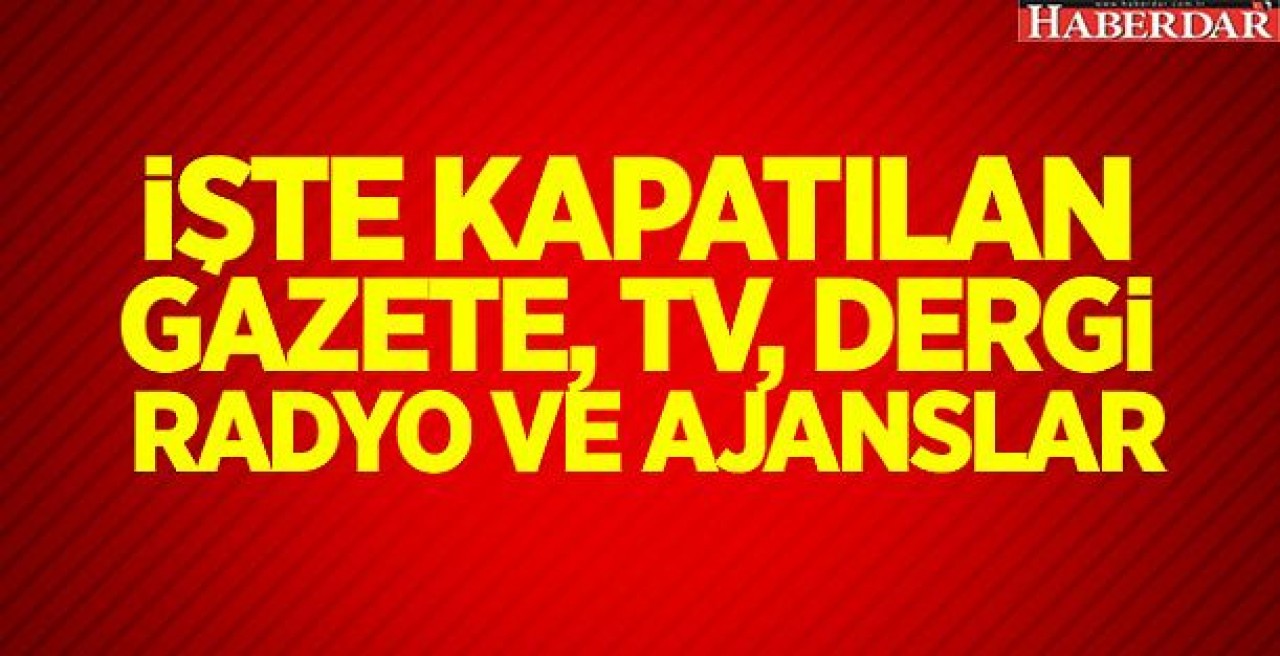 16 TV, 45 GAZETE, 15 DERGİ VE 29 YAYINEVİ KAPATILDI