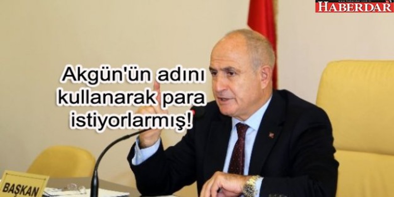 Akgünün adını kullanarak para istiyorlarmış!