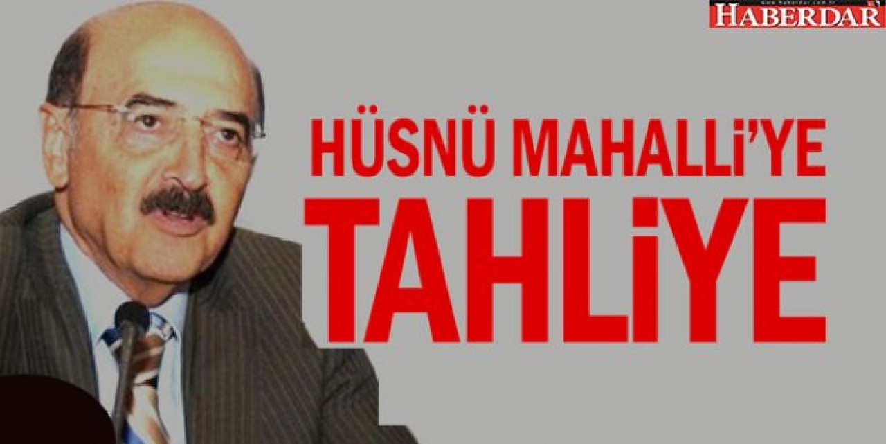 Hüsnü Mahalli tahliye edildi