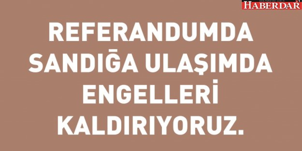 REFERANDUMDA ENGELSİZ ULAŞIM DESTEĞİ