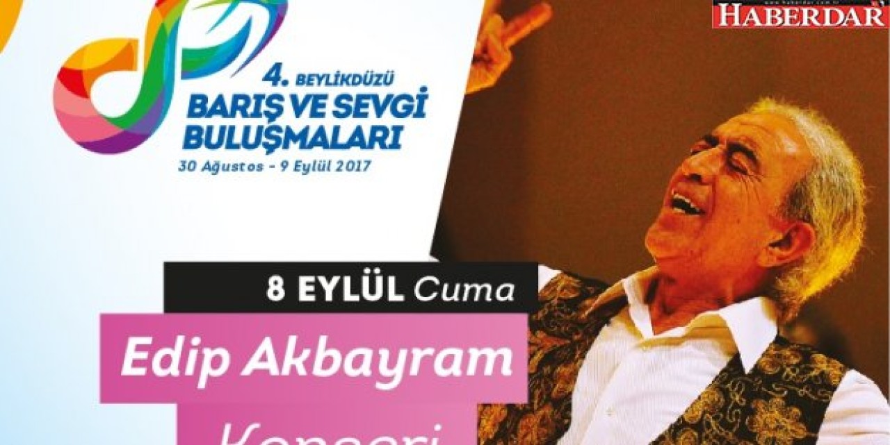 Edip Akbayram 4. Barış Ve Sevgi Buluşmaları İçin Beylikdüzüne Geliyor