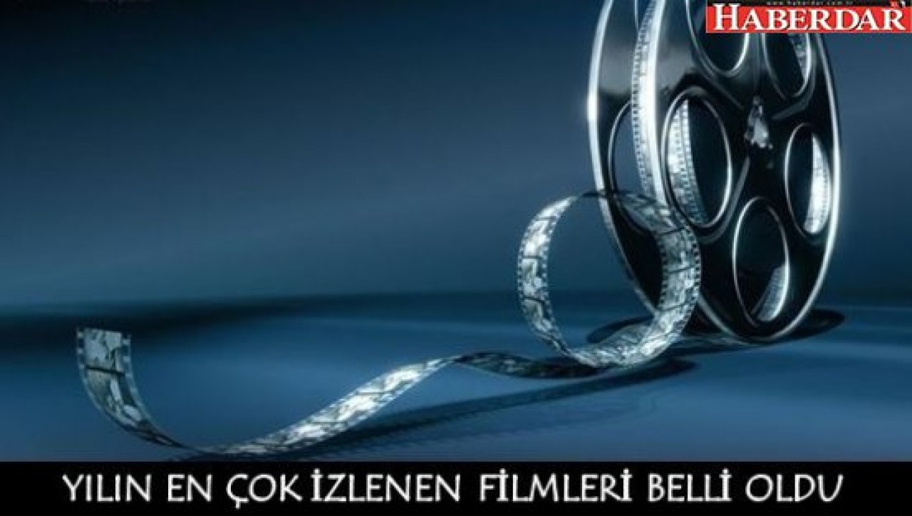 YILIN EN ÇOK İZLENEN FİLMLERİ BELLİ OLDU